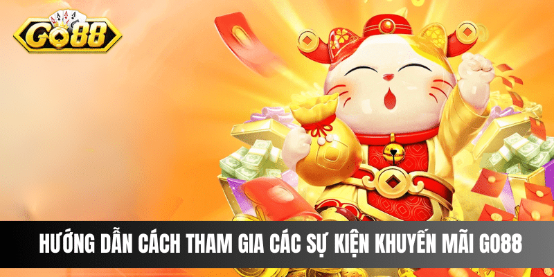 Hướng dẫn cách tham gia các sự kiện khuyến mãi Go88