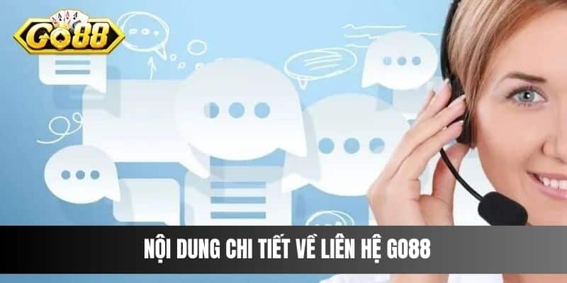 Nội dung chi tiết về liên hệ Go88